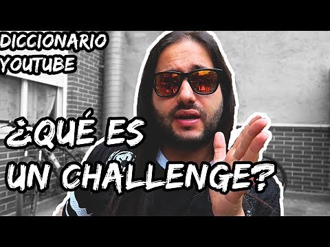 ¿Qué es un CHALLENGE? Diccionario de YouTube- Torr