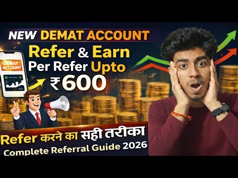 New Demat Account Refer & Earn 2026 | ₹600 Per Refer Full Step-By-Step Guide