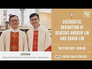 Sacerdotal Ordination of Deacons Andrew Lin and Shaun Lim (29 Jun 2023)