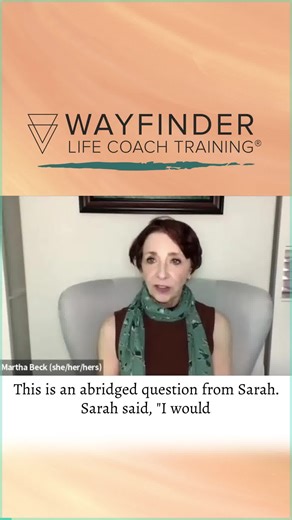 Do you ever get stuck when trying to make decisions? Any decision, from tiny to tremendous, can be guided by what Martha Beck calls the “body compass,” one of the foundational tools of her Wayfinder Life Coach Training. As a Wayfinder, you’ll learn to stop consulting your logical mind for every decision. As Martha says, that's the last part of yourself you want to consult! Instead, you’ll tap into the wisdom of your body to see what you feel when you imagine yourself making a specific choice—whe