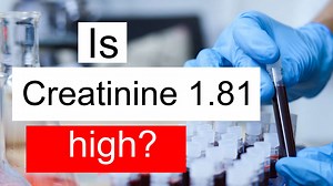Is Creatinine 1.81 high, normal or dangerous? What does Creatinine level 1.81 mean?