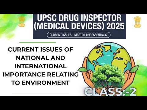Environment Current Affairs 2025 | UPSC Drug Inspector Medical Devices Exam @medicaldevicesrules2017