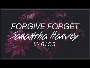 Forgive Forget - Samantha Harvey Lyrics (Official Song)