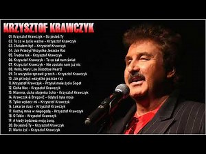 Krzysztof Krawczyk 🎼 Krzysztof Krawczyk najlepsze utwory 🎼 Krzysztof Krawczyk najlepsze hity