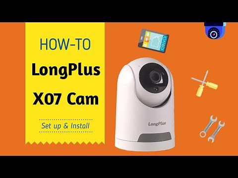 How to Set up & Install the LongPlus X07 Security Cam
