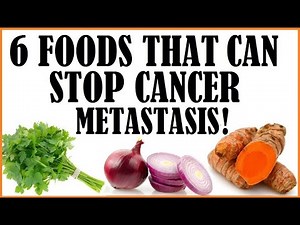 6 Foods & Nutrients That Can Stop Cancer Metastasis!