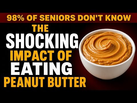 Over 60? Eat Peanut Butter Every Day and Watch What Happens to Your Body