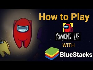How to Play Among Us on Pc with BlueStacks