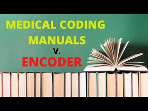 ENCODER OR MEDICAL CODING MANUAL?