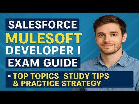 Salesforce MuleSoft Developer I Exam Guide — Top Topics, Study Tips & Practice Strategy