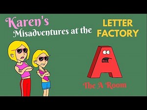 Karen's Misadventures at the Letter Factory (Revived) (Part 1 - A Room)