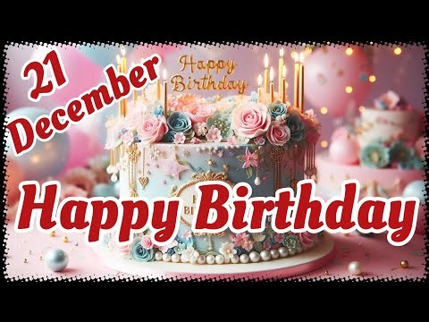 21 December Birthday Wishes 🎉💖🌲 | Happy Birthday Song #birthdaycelebrations #birthdaystatus