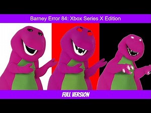 Barney Error 84: Xbox Series X Edition (Full Version)