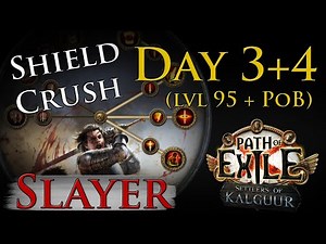 Shield Crush Slayer - Day 3 + 4 (lvl 95 + PoB & crafting guide)