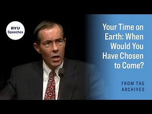 Your Time on Earth: When Would You Have Chosen to Come? | Rex E. Lee | 1995