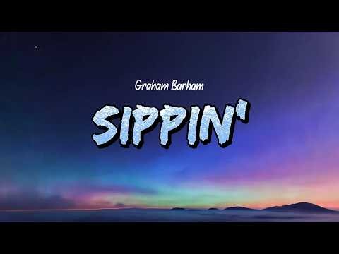 Graham Barham - SIPPIN' (Lyrics)