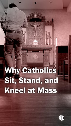 Why do Catholics sit, stand, and kneel during Mass? It’s not just to keep your blood flowing! | The CatholicTV Network