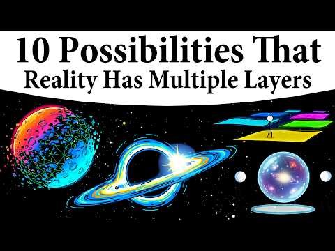 10 Possibilities That Reality Has Multiple Layers