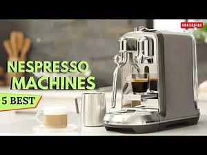 Nespresso Machine | The 5 Best Nespresso Machines 2025 (Buying Guide)