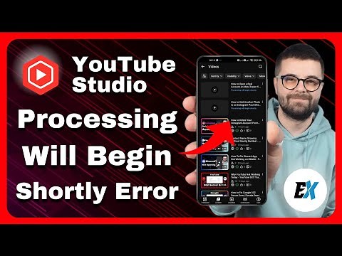 How to Fix YouTube Studio Upload Stuck on “Processing Will Begin Shortly” - Video Won’t Upload