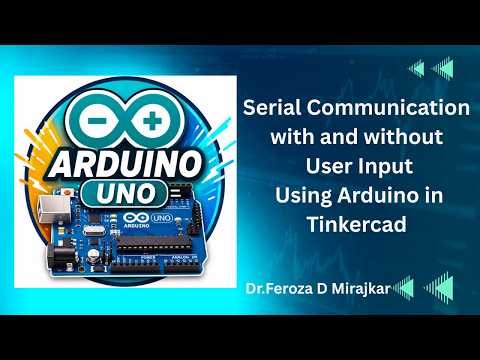 Serial Communication with and without User Input Using Arduino in Tinkercad