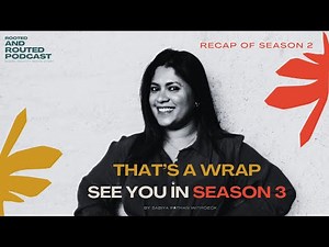 IT'S A WRAP | RECAP OF SEASON 2 | ROOTED AND ROUTED PODCAST