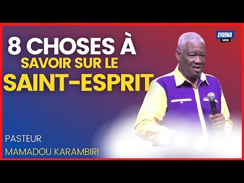 8 THINGS TO KNOW ABOUT THE HOLY SPIRIT - Pastor MAMADOU KARAMBIRI