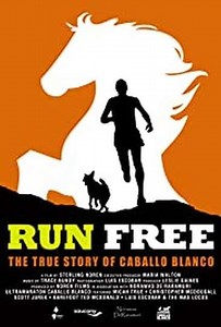 Run Free: The True Story of Caballo Blanco (2015) - Movie