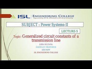 |Power Systems- 2 |Lecture- 5|Generalized circuit constants of a transmission line|