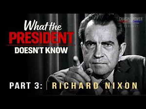 What the President Doesn't Know - Part 3: Richard Nixon | EP 17