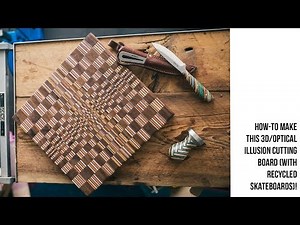 How-to make this 3D/Optical Illusion cutting board (with recycled skateboards)!