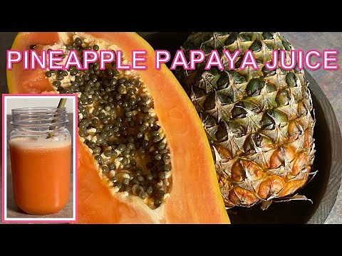 PAPAYA PINEAPPLE JUICE RECIPE - Great for Digestive Health! || 30 Day Juice Fast