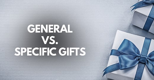 The Difference in General Gifts Versus Specific Gifts
