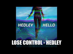 Lose Control - Hedley (Lyric Video)