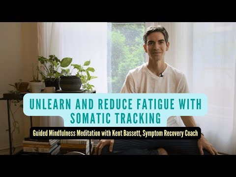 Unlearn or Reduce Fatigue with Guided Somatic Tracking Meditation [no music]