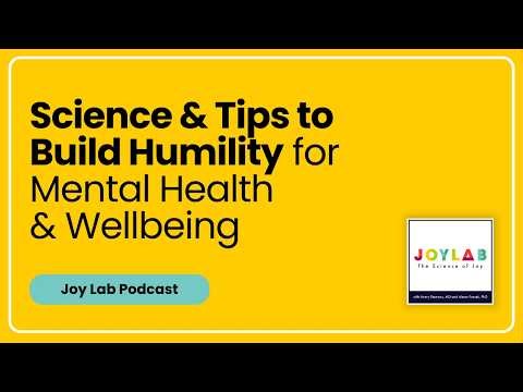 Recapping the Science & Tips to Build Humility for Mental Health & Wellbeing | Joy Lab Podcast [272]