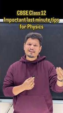 Class 12 Physics Last Minute Tips | Class 12 CBSE 2026