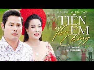 Ca Cổ Miền Tây 2025💚TIỄN EM THEO CHỒNG - Bùi Trung Đẳng ft. Phương Thúy | Ca Cổ Hơi Dài Song Ca Hay