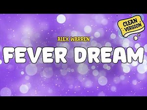 Alex Warren - FEVER DREAM (CLEAN) | Lyrics