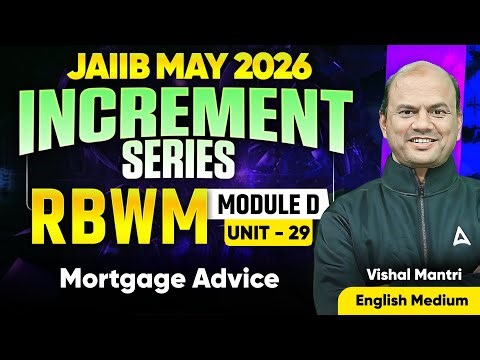 JAIIB MAY 2026 | JAIIB RBWM Module D | UNIT 29: Mortgage Advice | Vishal Mantri