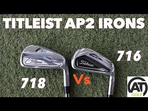 TITLEIST 718 AP2 IRONS v TITLESIT 716 AP2 IRONS - NEW BETTER THAN OLD??