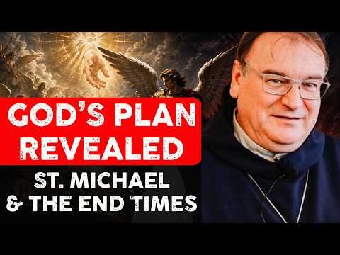 Fr. Michel Rodrigue: God's Plan from the Beginning - Angels, Saint Michael & the End Times