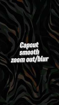 Capcut Smooth Zoom Out And Blur Tutorial || Capcut Tutorial