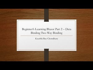 Beginner’s Learning Blazor Part 2 – Data Binding (Two Way Binding)
