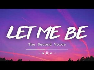 The Second Voice - Let Me Be (Lyrics)