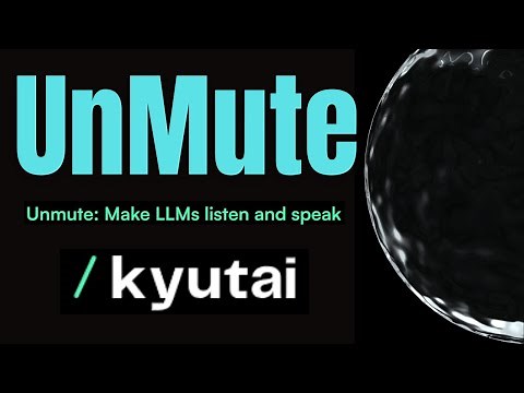 Unmute from Kyutai - LLM Listening and Speaking Like a Human