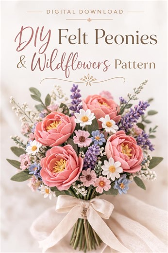 DIY Felt Peonies & Wildflowers Pattern, Felt Flower Bouquet Tutorial, Wedding Bouquet, Corsage Boutonniere Pattern, Digital Download - Etsy