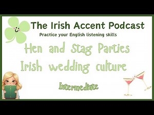 Practice your Irish Accent: Hen and Stag Parties💒Irish wedding culture (intermediate)