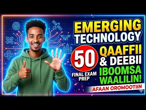 Emerging Technology Final Exam 2025 | 50 Most Important Questions & Answers Explained in Afan Oromo