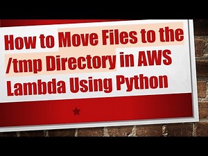 How to Move Files to the /tmp Directory in AWS Lambda Using Python